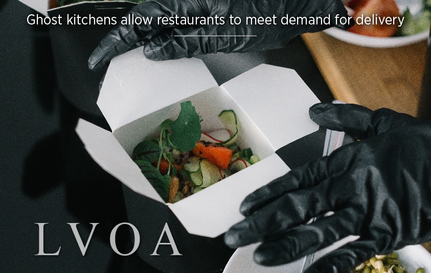 Ghost kitchens allow restaurants to meet demand for delivery_LVO_Associates